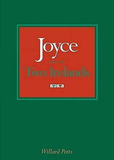 Joyce and the Two Irelands, Paperback/Willard Potts