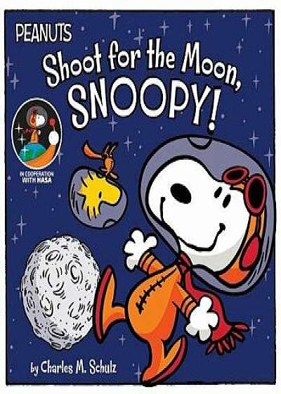 Shoot for the Moon, Snoopy!, Hardcover/Charles M. Schulz