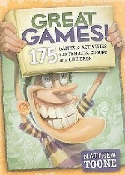 Great Games! 175 Games & Activities for Families, Groups, & Children, Paperback/Matthew V. Toone