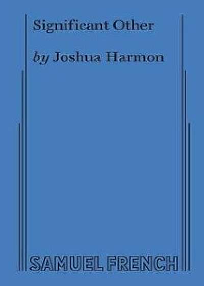 Coperta cărții Significant Other, Paperback/Joshua Harmon