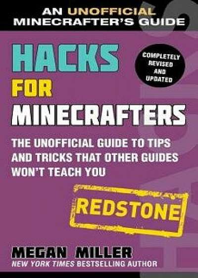 Hacks for Minecrafters: Redstone: The Unofficial Guide to Tips and Tricks That Other Guides Won't Teach You, Paperback/Megan Miller