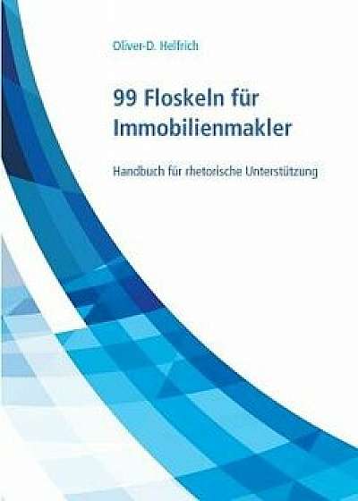 99 Floskeln Für Immobilienmakler/Oliver-D Helfrich