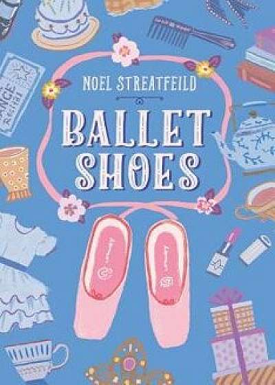 Ballet Shoes, Hardcover/Noel Streatfeild