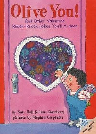 Olive You!: And Other Valentine Knock-Knock Jokes You'll A-Door, Paperback/Katy Hall