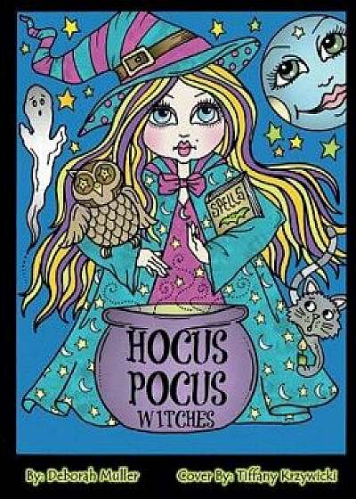 Hocus Pocus Witches: Hocus Pocus Fun and Quirkey Witches to Color for All Ages by Artist Deborah Muller., Paperback/Deborah Muller