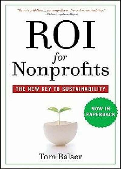 Roi for Nonprofits: The New Key to Sustainability, Paperback/Tom Ralser