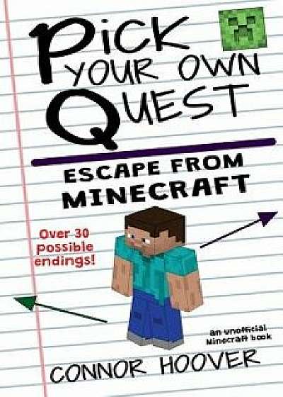 Pick Your Own Quest: Escape from Minecraft, Paperback/Connor Hoover