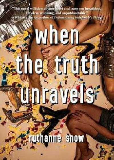 When the Truth Unravels, Hardcover/Ruthanne Snow