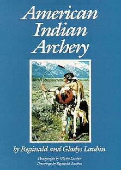 American Indian Archery, Paperback/Reginald Laubin