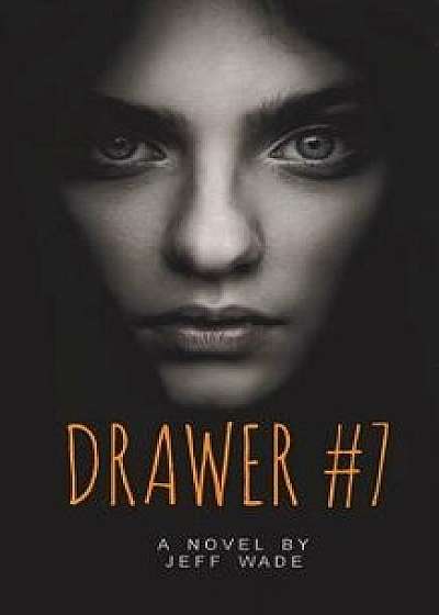 Drawer #7, Paperback/Jeff Wade