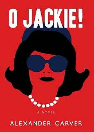 O Jackie!, Paperback/Alexander Carver
