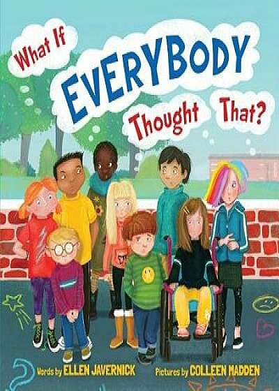 Coperta cărții What If Everybody Thought That?, Hardcover/Ellen Javernick