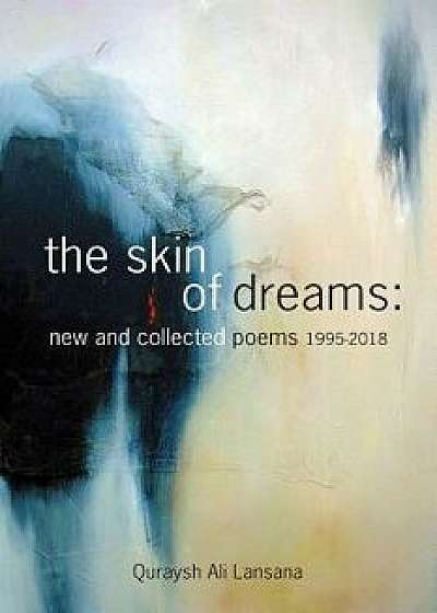 The Skin of Dreams: New and Collected Poems 1995-2018, Paperback/Quraysh Ali Lansana