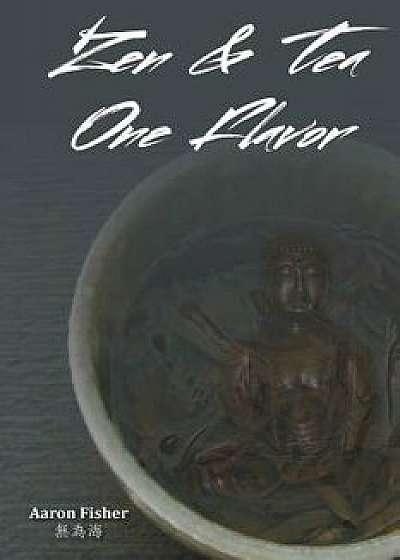 Zen & Tea One Flavor, Paperback/Aaron Daniel Fisher