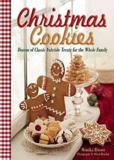 Christmas Cookies: Dozens of Classic Yuletide Treats for the Whole Family, Hardcover/Monika Romer