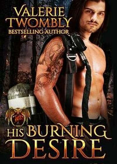 His Burning Desire, Paperback/Valerie Twombly