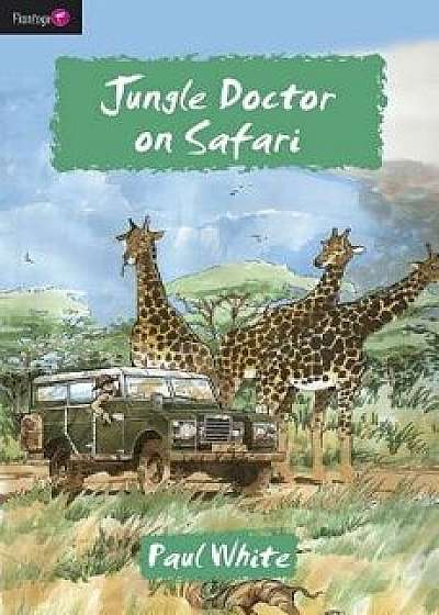 Jungle Doctor on Safari, Paperback/Paul White