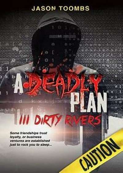 Coperta cărții A Deadly Plan 3 Dirty Rivers, Paperback/Jason Percell Toombs