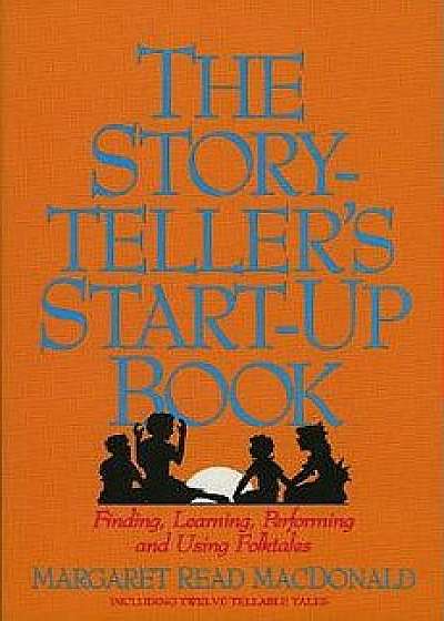 Storyteller's Start-Up Book, Paperback/Margaret Read MacDonald