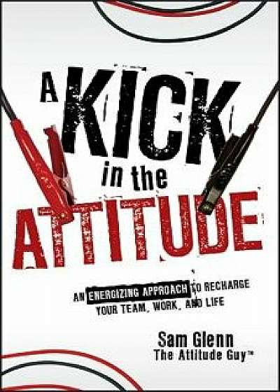 A Kick in the Attitude/Sam Glenn
