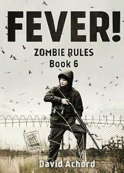 Fever!: Zombie Rules Book 6, Paperback/David Achord