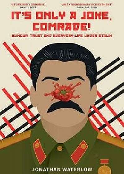 It's Only a Joke, Comrade!: Humour, Trust and Everyday Life Under Stalin (1928-1941), Paperback/Jonathan Waterlow