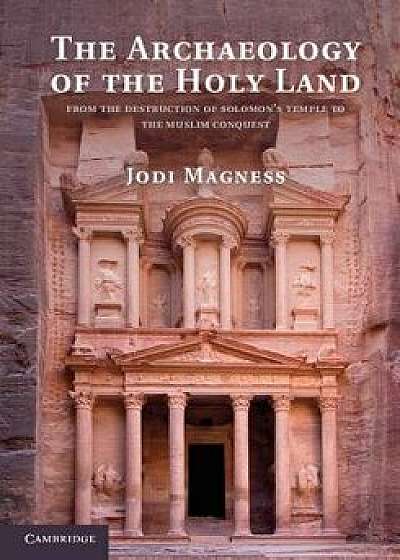 The Archaeology of the Holy Land, Paperback/Jodi Magness