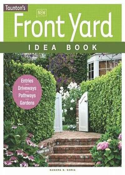 New Front Yard Idea Book, Paperback/Sandra S. Soria