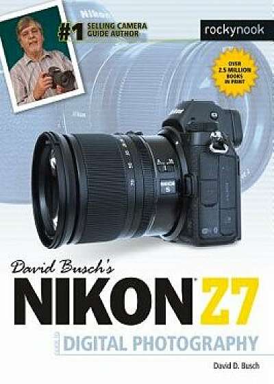 David Busch's Nikon Z7 Guide to Digital Photography, Paperback/David D. Busch