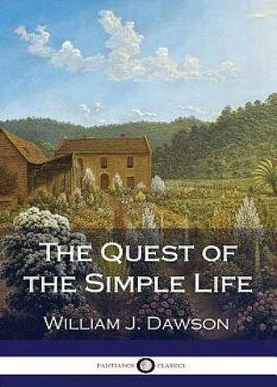 The Quest of the Simple Life, Paperback/William J. Dawson