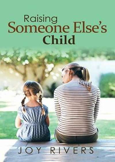 Raising Someone Else's Child, Paperback/Joy Rivers