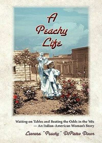 A Peachy Life, Paperback/Leonora Dixon