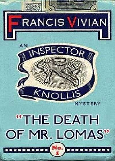 The Death of Mr. Lomas: An Inspector Knollis Mystery, Paperback/Francis Vivian