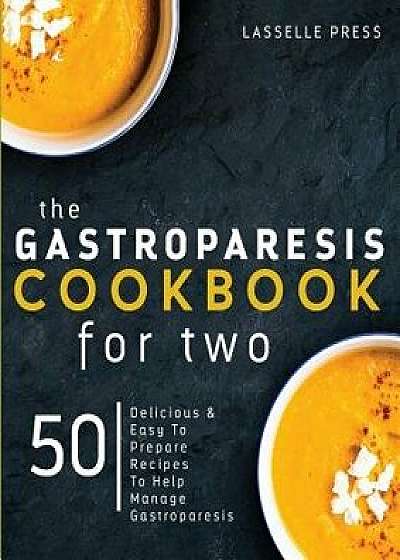 Gastroparesis Cookbook for Two: Delicious & Easy to Prepare Recipes to Help Manage Gastroparesis, Paperback/Lasselle Press