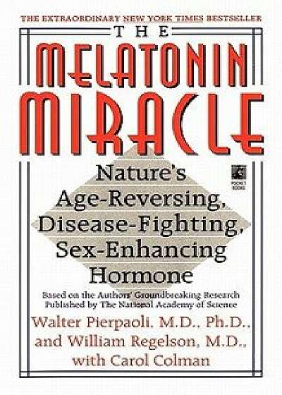The Melatonin Miracle: Nature's Age-Reversing, Disease-Fighting, Sex-Enha, Paperback/Walter Pierpaoli