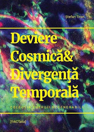 Deviere Cosmică & Divergenţă Temporală