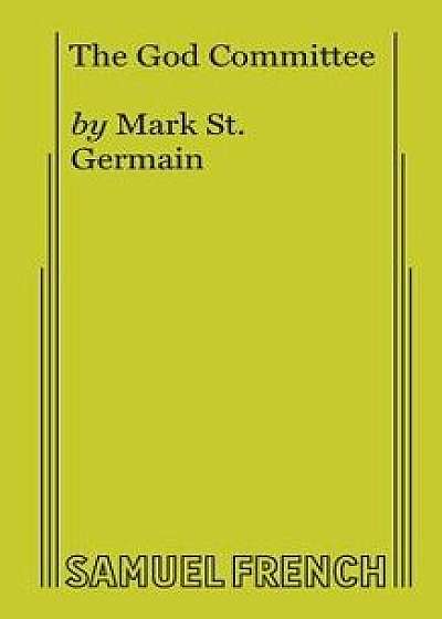 Coperta cărții The God Committee, Paperback/Mark St Germain