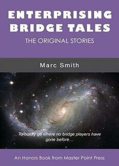 Enterprising Bridge Tales: The Original Stories, Paperback/Marc Smith