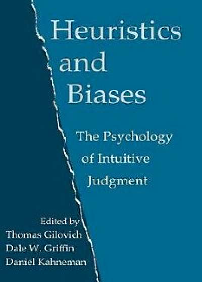 Heuristics and Biases: The Psychology of Intuitive Judgment, Paperback/Thomas Gilovich
