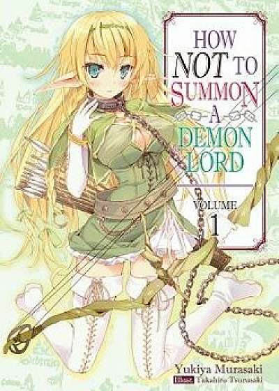 How Not to Summon a Demon Lord: Volume 1, Paperback/Yukiya Murasaki