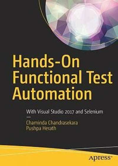 Hands-On Functional Test Automation: With Visual Studio 2017 and Selenium, Paperback/Chaminda Chandrasekara