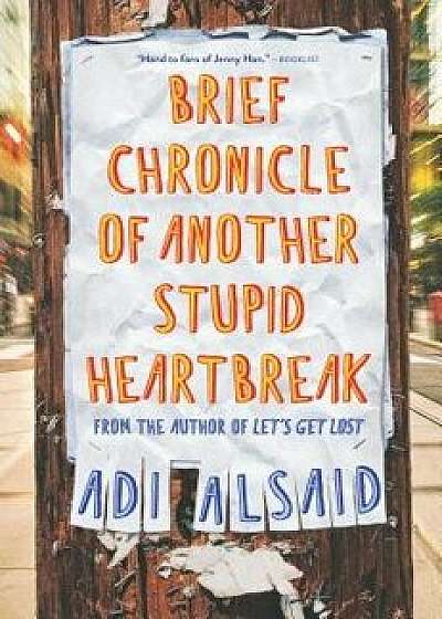 Brief Chronicle of Another Stupid Heartbreak, Hardcover/Adi Alsaid