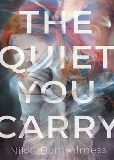 The Quiet You Carry, Paperback/Nikki Barthelmess