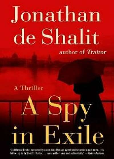 A Spy in Exile: A Thriller/Jonathan De Shalit