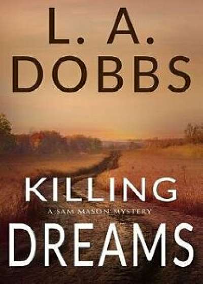 Killing Dreams, Paperback/L. a. Dobbs