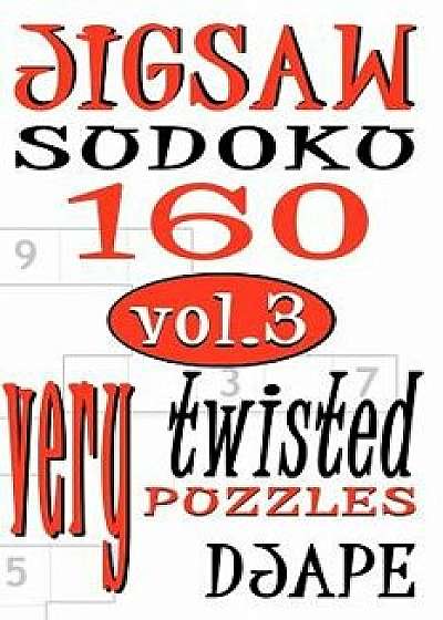 Jigsaw Sudoku Vol 3: 160 Very Twisted Puzzles, Paperback/Djape
