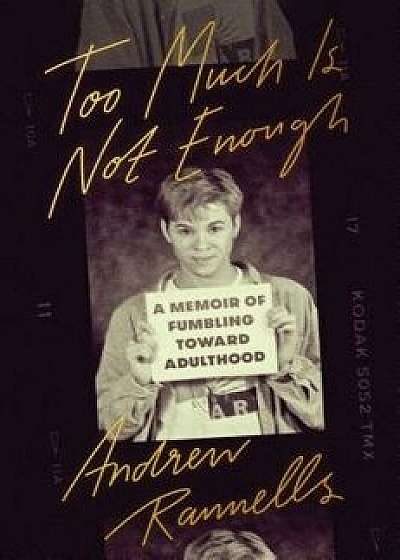 Too Much Is Not Enough: A Memoir of Fumbling Toward Adulthood, Hardcover/Andrew Rannells