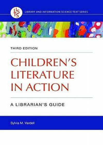 Children's Literature in Action: A Librarian's Guide, Paperback/Sylvia Vardell