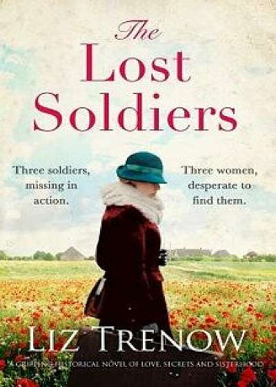 The Lost Soldiers: A Gripping Historical Novel of Love, Secrets and Sisterhood, Paperback/Liz Trenow