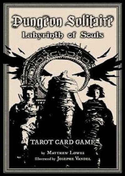 Dungeon Solitaire: Labyrinth of Souls: Tarot Card Game, Paperback/Matthew Lowes